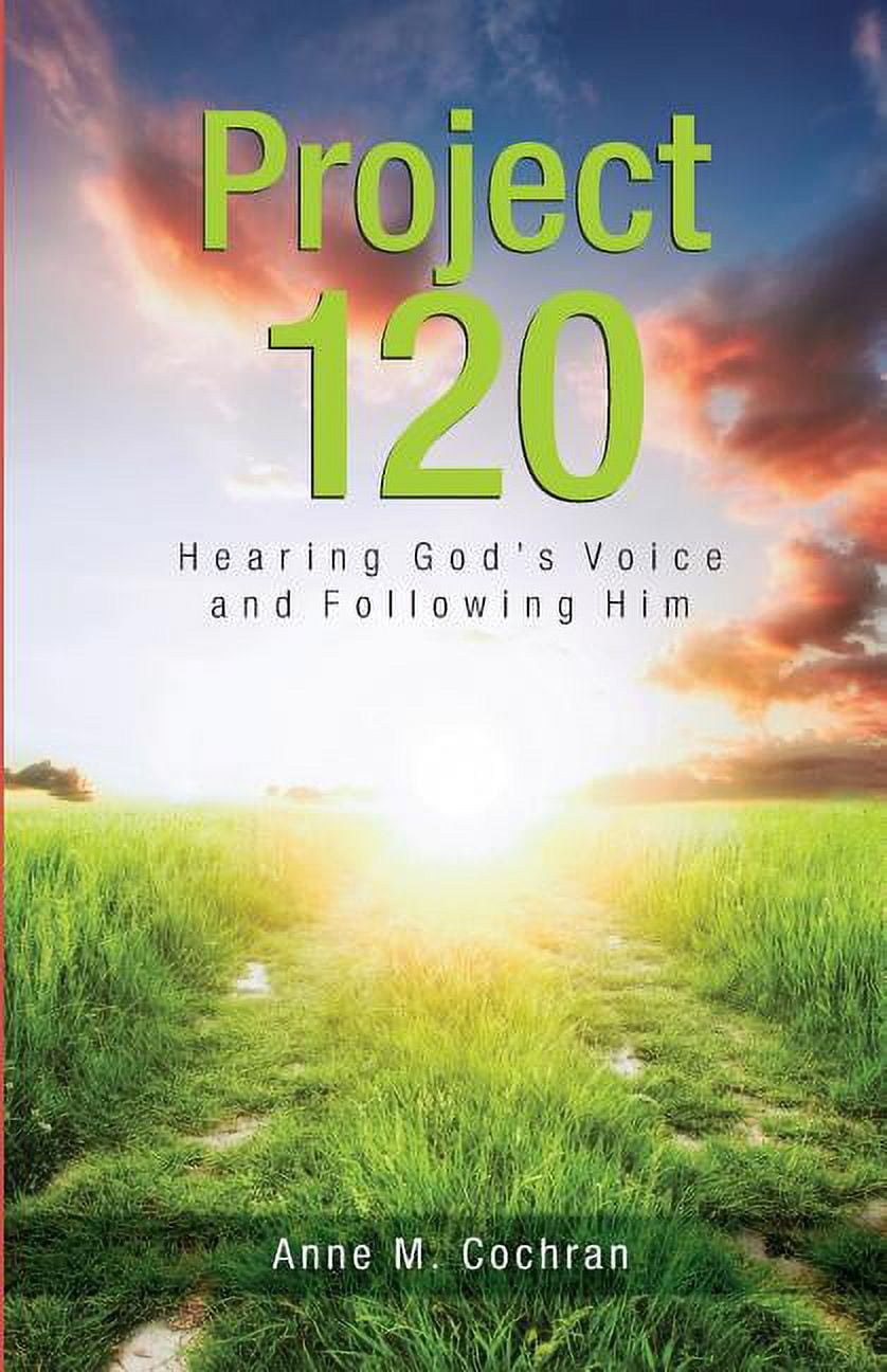 Project 120: Hearing God's Voice and Following Him, (Paperback ...