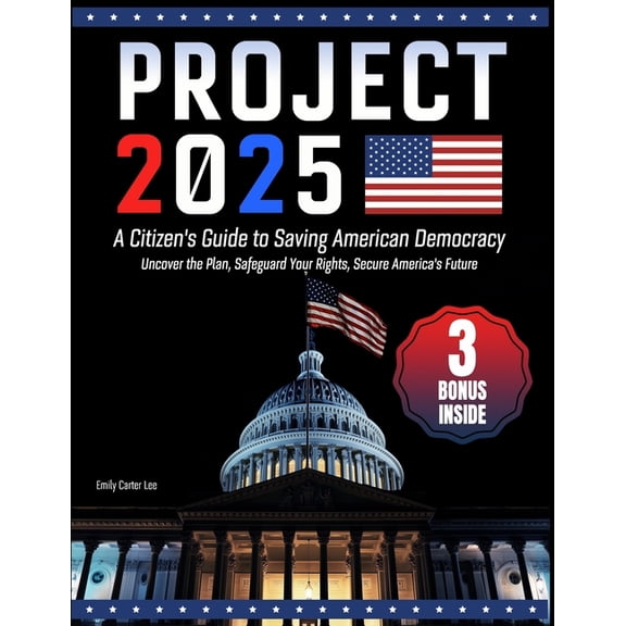 Project 2025- A Citizen's Guide to Saving American Democracy: Uncover the Plan, Safeguard Your Rights, Secure Ameri, (Paperback)