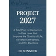 thumbnail image 1 of Project 2027: A Bold Plan for Democrats to Pass Laws that Improve the Quality of Life, Advance Democracy, and Win Electi, (Paperback), 1 of 1