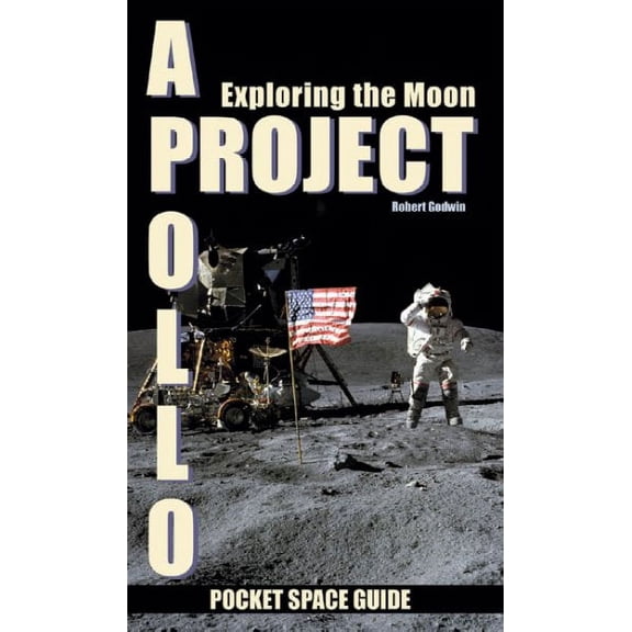Project Apollo: Exploring the Moon, Volume 2 (Paperback) by Robert Godwin