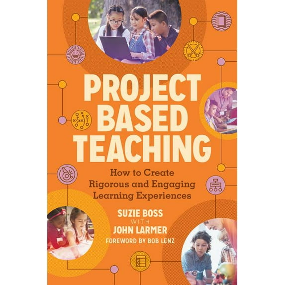 Project Based Teaching: How to Create Rigorous and Engaging Learning Experiences, (Paperback)