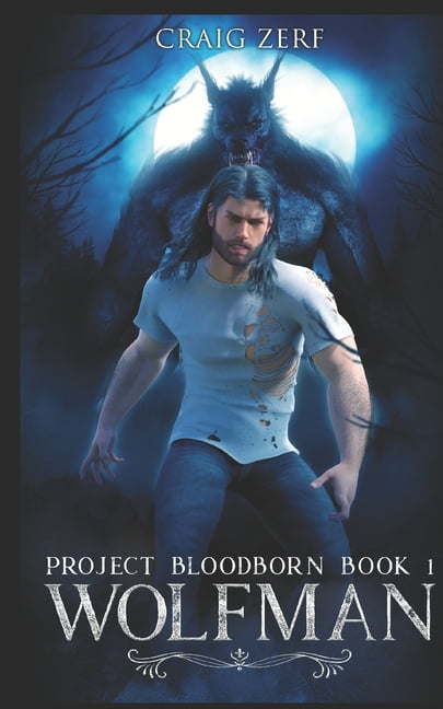 Project Bloodborn - Book 1: WOLF MAN: A werewolf, shapeshifter novel. (Paperback) by Craig Zerf