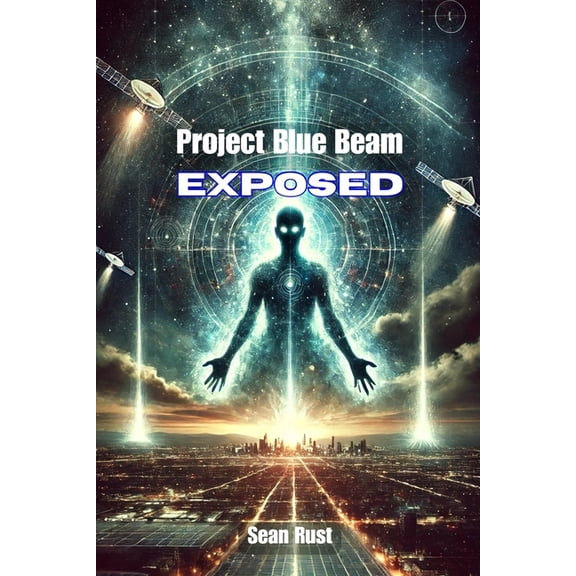 Project Blue Beam Exposed, (Paperback)