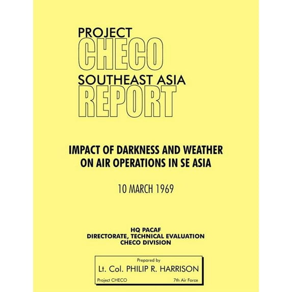 Project Checo Southeast Asia: Impact of Darkness and Weather on Air Operations in Sea (Paperback)