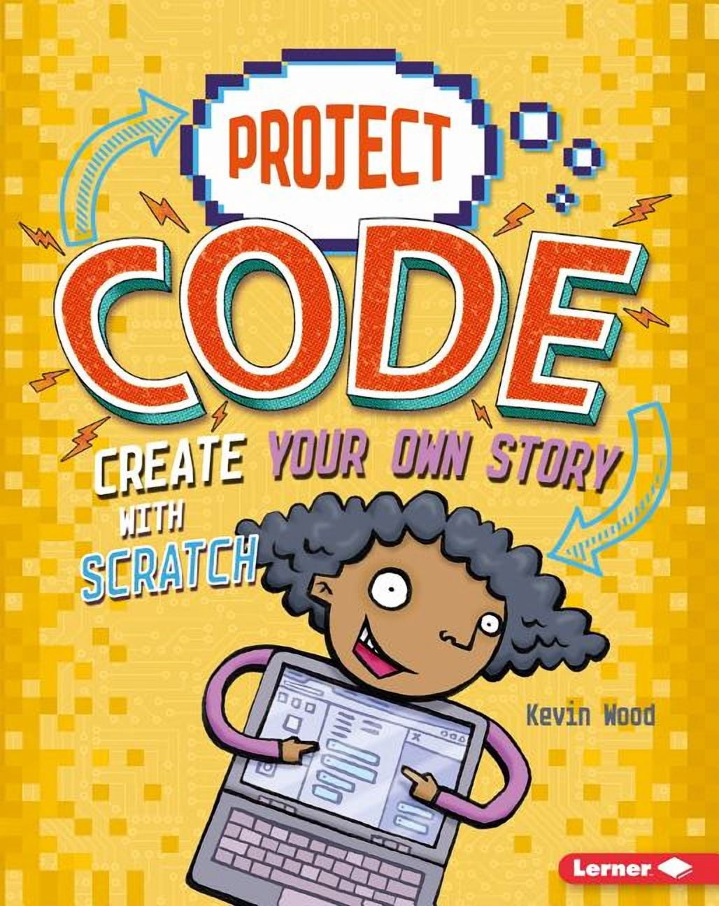 Project Code: Create Your Own Story with Scratch (Paperback) - Walmart.com
