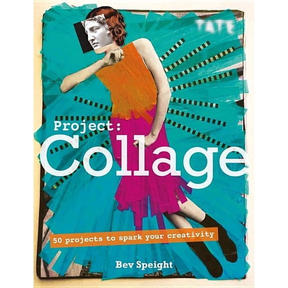 Project Collage: 50 Projects to Spark Your Creativity, (Paperback)