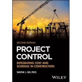 Project Control: Integrating Cost and Schedule in Construction (Paperback) by Wayne J del Pico