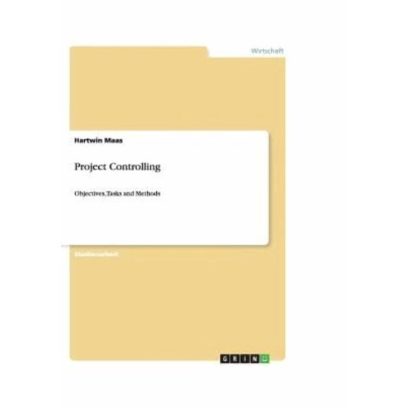 Project Controlling : Objectives, Tasks and Methods (Paperback)
