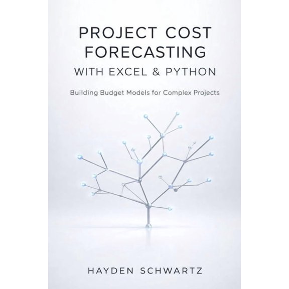 Project Cost Forecasting with Excel & Python: Building Budget Models for Complex Projects, (Paperback)