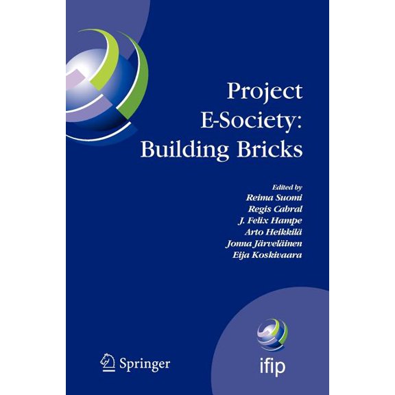 IFIP Advances in Information and Communi Project E-Society: Building Bricks: 6th Ifip Conference on E-Commerce, E-Business and E-Government (I3e 2006), October 1, Book 226, (Paperback)