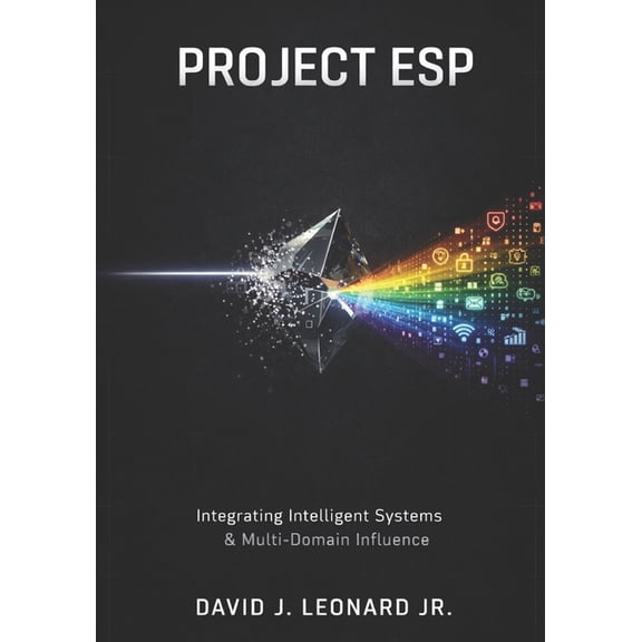 Project ESP: Integrating Intelligent Systems, Cognitive Maneuver, and Multi-Domain Influence., (Paperback)