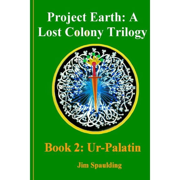 Project Earth: A Lost Colony Trilogy Book: Ur-Palatin : Project Earth: A Lost Colony Trilogy Book (Series #2) (Paperback)