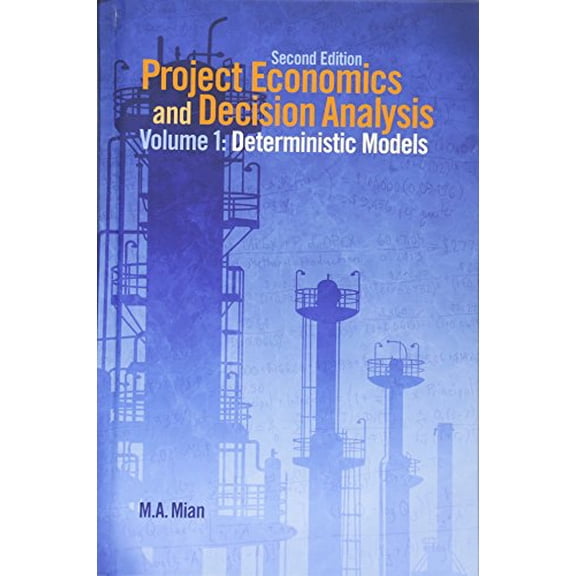 Pre-Owned Project Economics and Decision Analysis: Determinisitic Models, 9781593702083, 1593702086, Hardcover, 2 edition