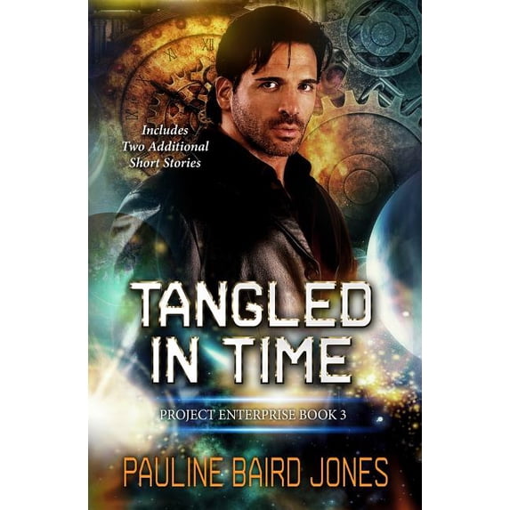 Tangled in Time: Includes: Project Enterprise: The Short Stories