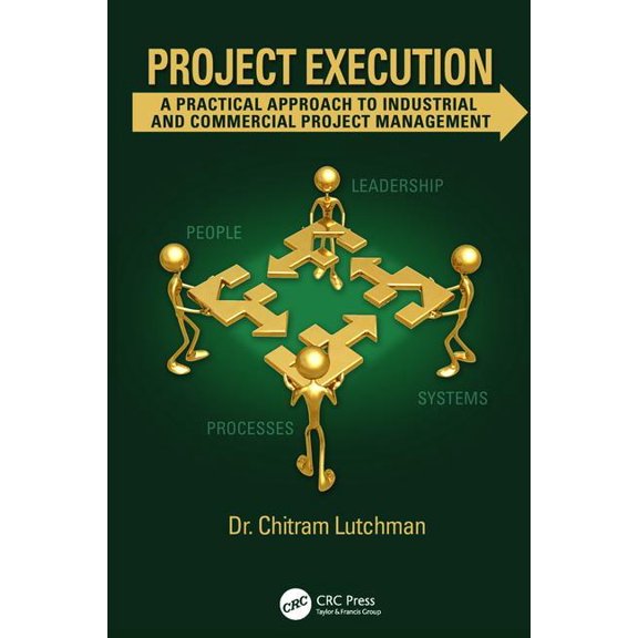 Project Execution: A Practical Approach to Industrial and Commercial Project Management, (Paperback)