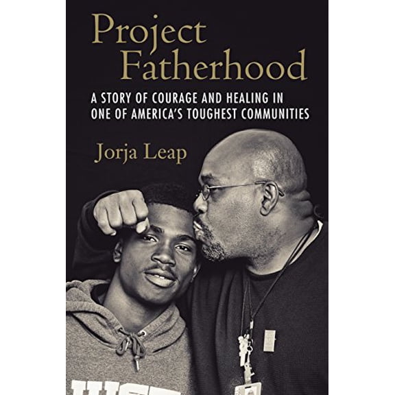 Pre-Owned Project Fatherhood: A Story of Courage and Healing in One of America's Toughest Communities (Hardcover) 0807014524 9780807014523