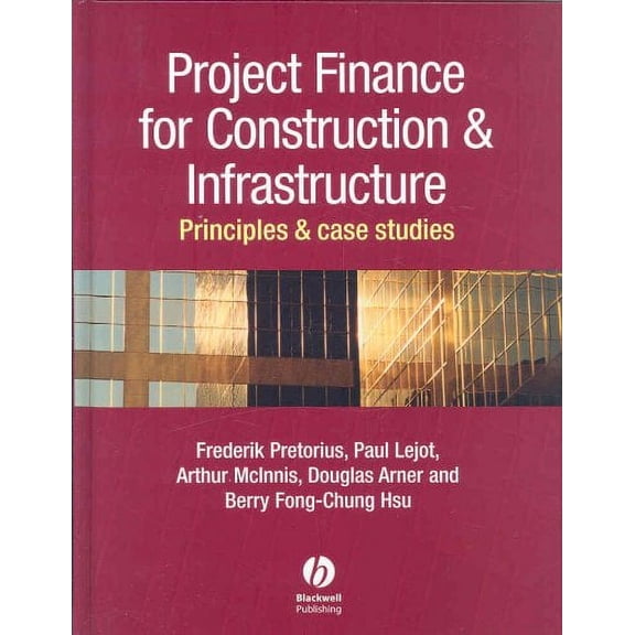 Project Finance for Construction & Infrastructure : Principles & Case Studies