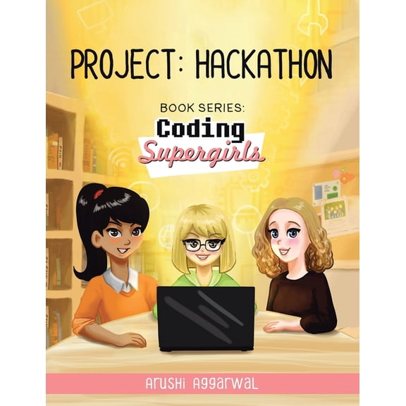 Project: Hackathon: Book Series: Coding Supergirls, (Paperback)