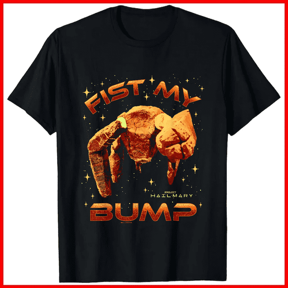 Project Hail Mary Fist My Bump Rocky The Alien Poster Graphic Unisex T-shirt V18984, up to size 5XL
