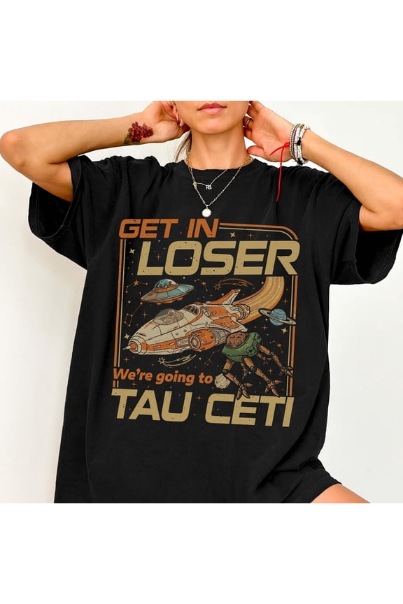 Project Hail Mary Get In Loser Tau Ceti Tee Rocky Eridian Shirt Andy Weir Book Fan Gift Sci-Fi Space Nerd Tee Bookish Graphic