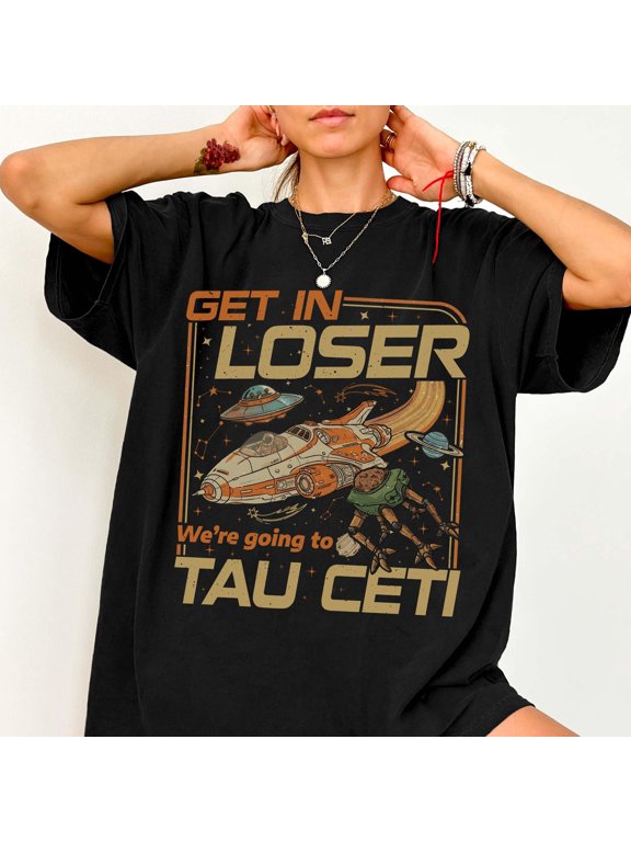 Project Hail Mary Get In Loser Tau Ceti Tee Rocky Eridian Shirt Andy Weir Book Fan Gift Sci-Fi Space Nerd Tee Bookish Graphic