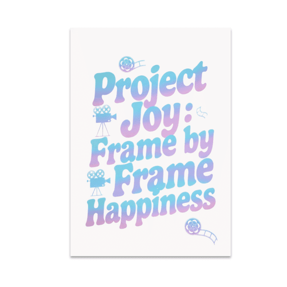 Project Joy Frame by Frame Happiness - Digital Projector Enthusiast - 13x19 Poster Print