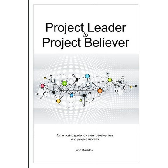 Project Leader to Project Believer (Paperback)