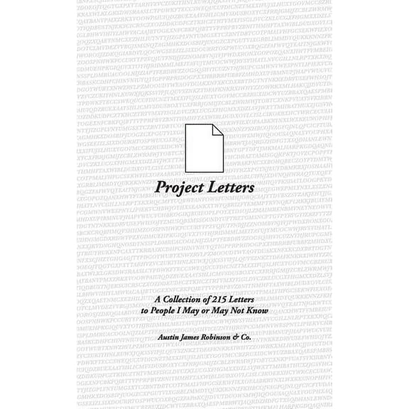 Project Letters : A Collection of 215 Letters to People I May or May Not Know