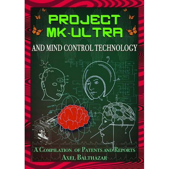 Project MK-Ultra and Mind Control Technology: A Compilation of Patents and Reports, (Paperback)