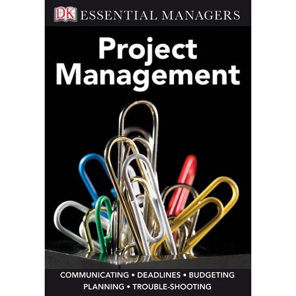 Pre-Owned DK Essential Managers: Project Management (Paperback) 0756641993 9780756641993
