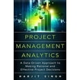 thumbnail image 1 of Pre-Owned Project Management Analytics: A Data-Driven Approach to Making Rational and Effective Project Decisions Hardcover, 1 of 1