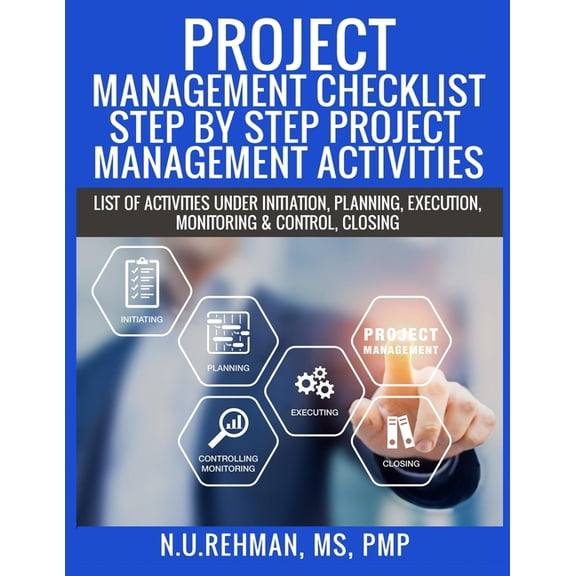 Project Management Checklist-Step By Step Project Management Activities: List of activities under Initiation, Planning, , (Paperback)