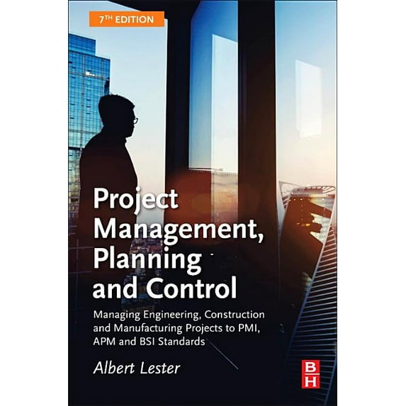 Project Management, Planning and Control: Managing Engineering, Construction and Manufacturing Projects to Pmi, APM and , (Paperback)