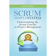Project Management Scrum Simply Stated Understanding The SCRUM Concept In Project Management Paperback