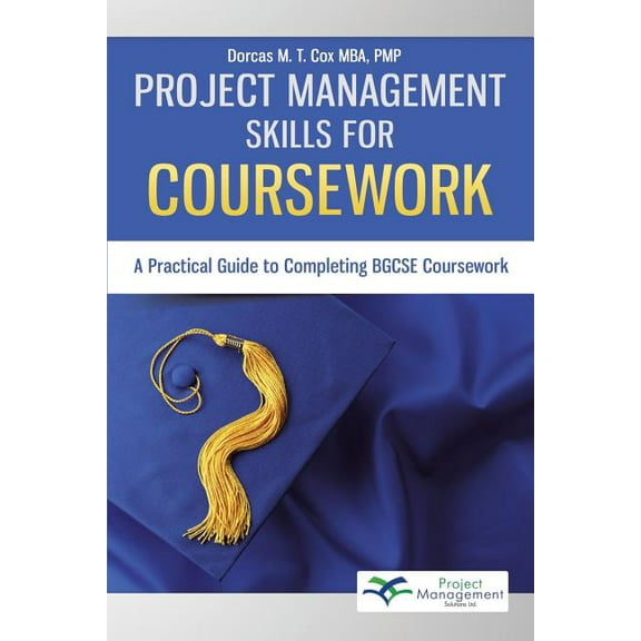 Project Management Skills for Coursework: A Practical Guide to Completing Bgcse Exam Coursework (Paperback)