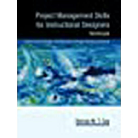 Project Management Skills for Instructional Designers: Workbook