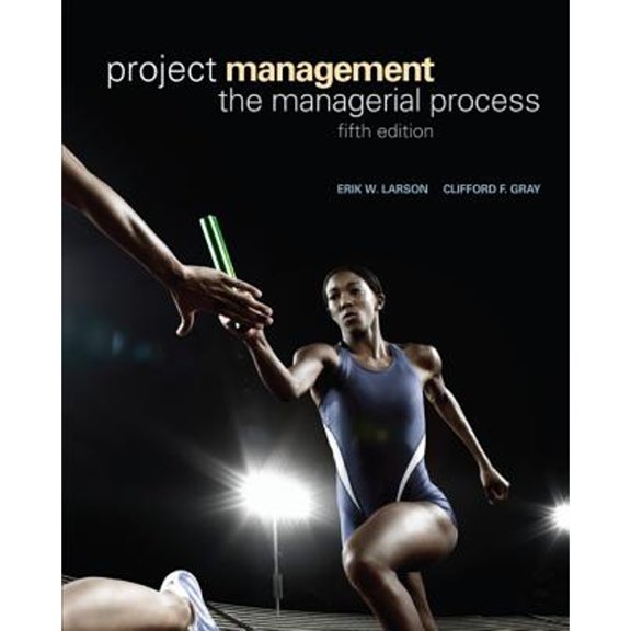 Project Management The Managerial Process by Erik Larson