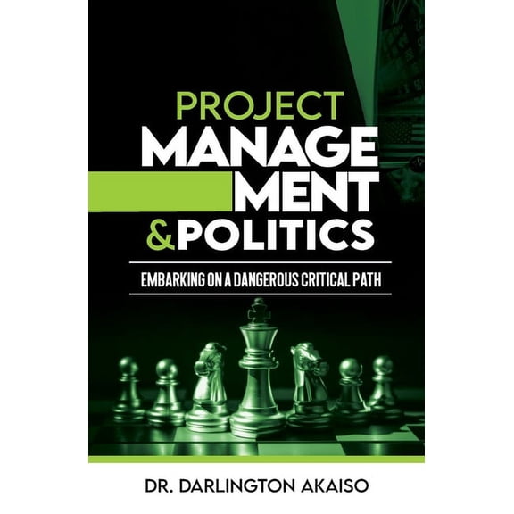 Project Management and Politics: Embarking on a Dangerous Critical Path, (Paperback)