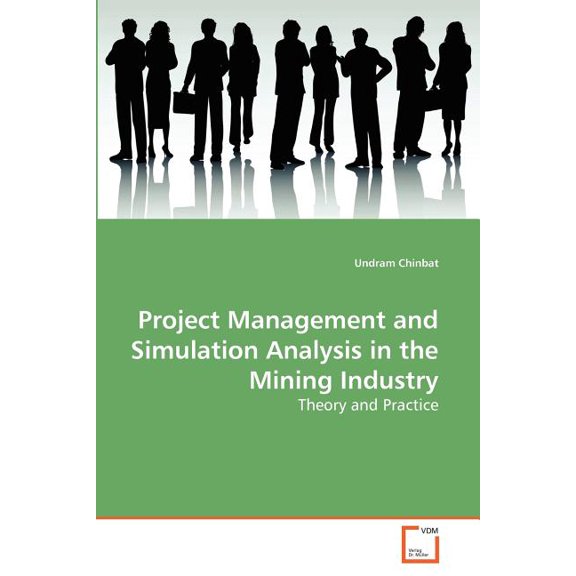 Project Management and Simulation Analysis in the Mining Industry (Paperback)