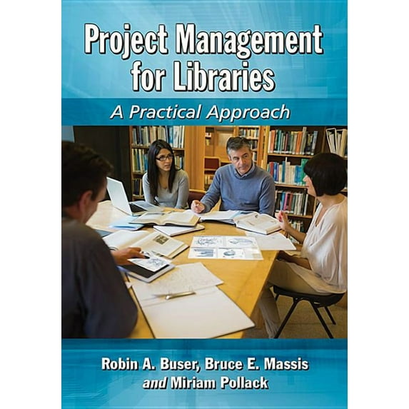 Project Management for Libraries: A Practical Approach, (Paperback)