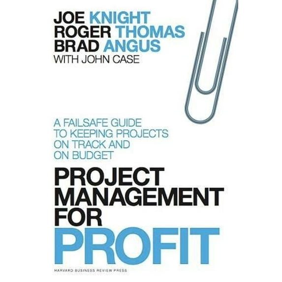 Pre-Owned Project Management for Profit : A Failsafe Guide to Keeping Projects on Track and on Budget (Hardcover) 9781422144176