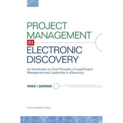 Project Management in Electronic Discovery: An Introduction to Core Principles of Legal Project Management and Leadership In eDiscovery (Paperback)