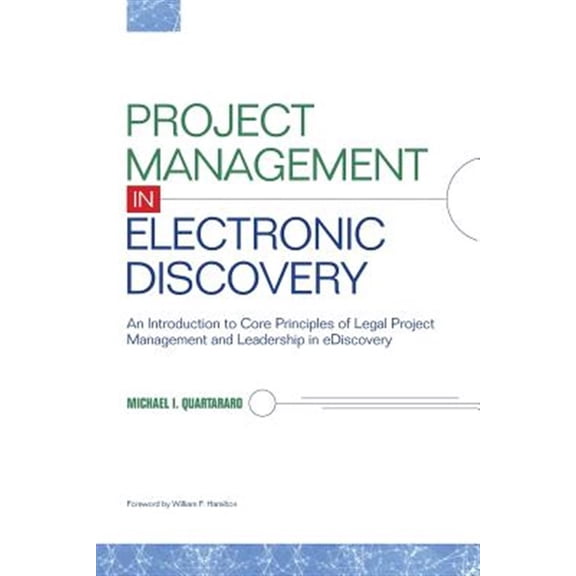 Pre-Owned Project Management in Electronic Discovery: An Introduction to Core Principles of Legal Project Management and Leadership In eDiscovery, 9780997073706, 0997073705, Paperback,