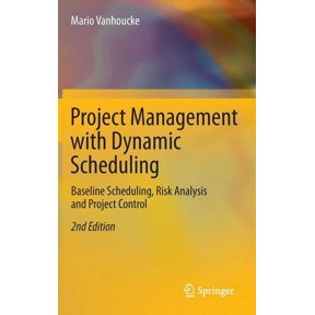Project Management with Dynamic Scheduling: Baseline Scheduling, Risk Analysis and Project Control, (Hardcover)