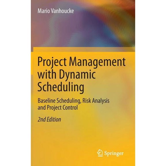 Project Management with Dynamic Scheduling: Baseline Scheduling, Risk Analysis and Project Control, (Hardcover)