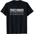 thumbnail image 1 of Funny Occupation Job designs Project Manager Because Miracle Worker T-Shirt, 1 of 4