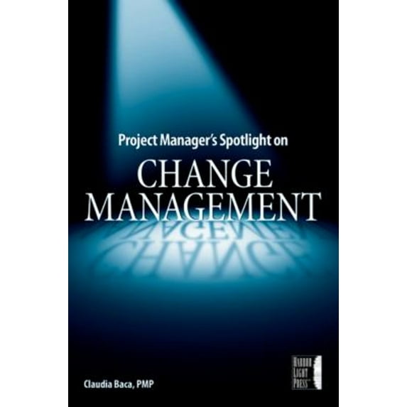 Pre-Owned Project Manager's Spotlight on Change Management (Paperback) 0782144101 9780782144109