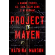 Project Maven A Marine Colonel, His Team, and the Dawn of AI Warfare Hardcover