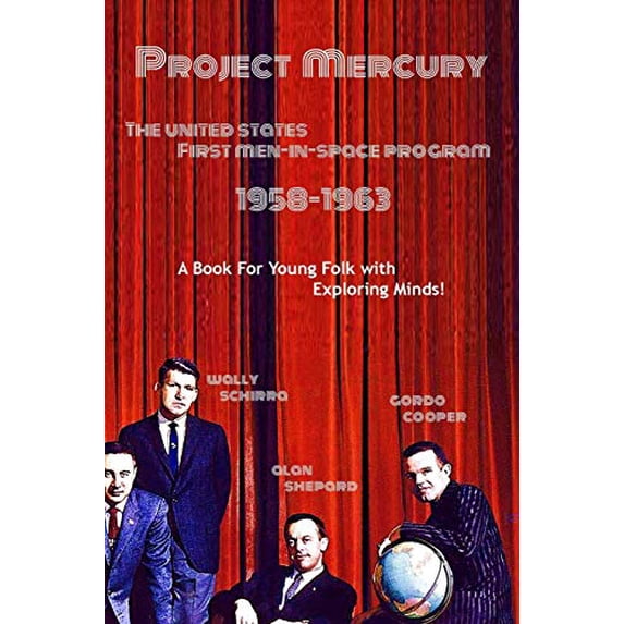 Project Mercury: United States First Men-in-Space Program: 1958-1963
