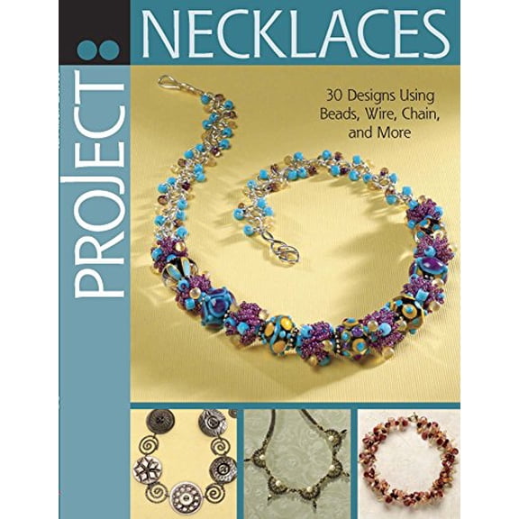Pre-Owned Project - Necklaces : 30 Designs Using Beads, Wire, Chain, and More (Paperback) 9780871167514